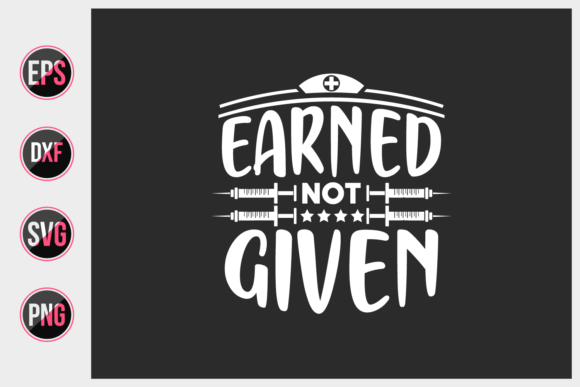 Earned Not Given SVG: A Nurse's Motivational Design
