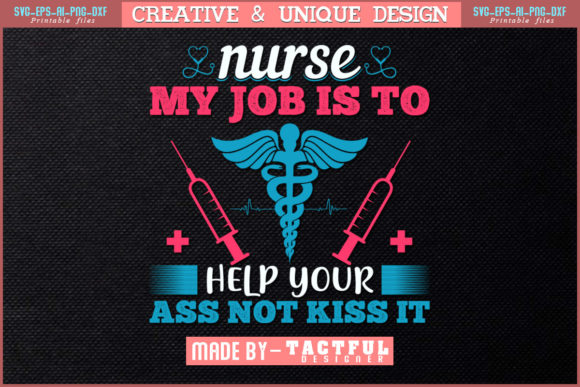 Nurse My Job is to Help Your Ass Not
